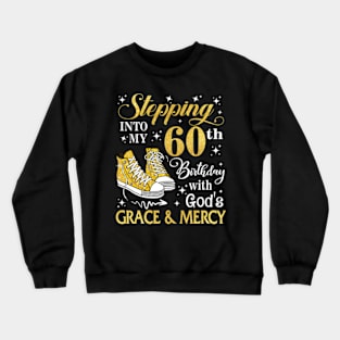 Stepping Into My 60th Birthday With God's Grace & Mercy Bday Crewneck Sweatshirt